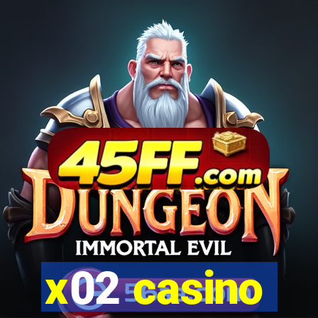 x02 casino